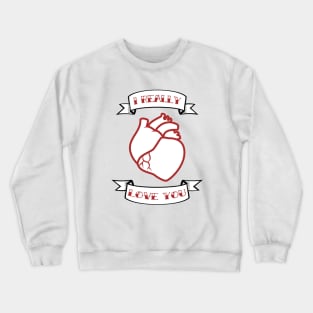 I Really Love U Crewneck Sweatshirt